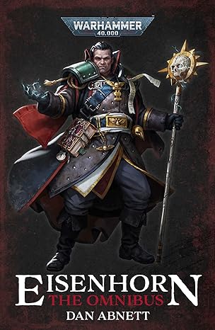 EISENHORN THE OMNIBUS BY DAN ABNET (WARHAMMER 40K BOOK)