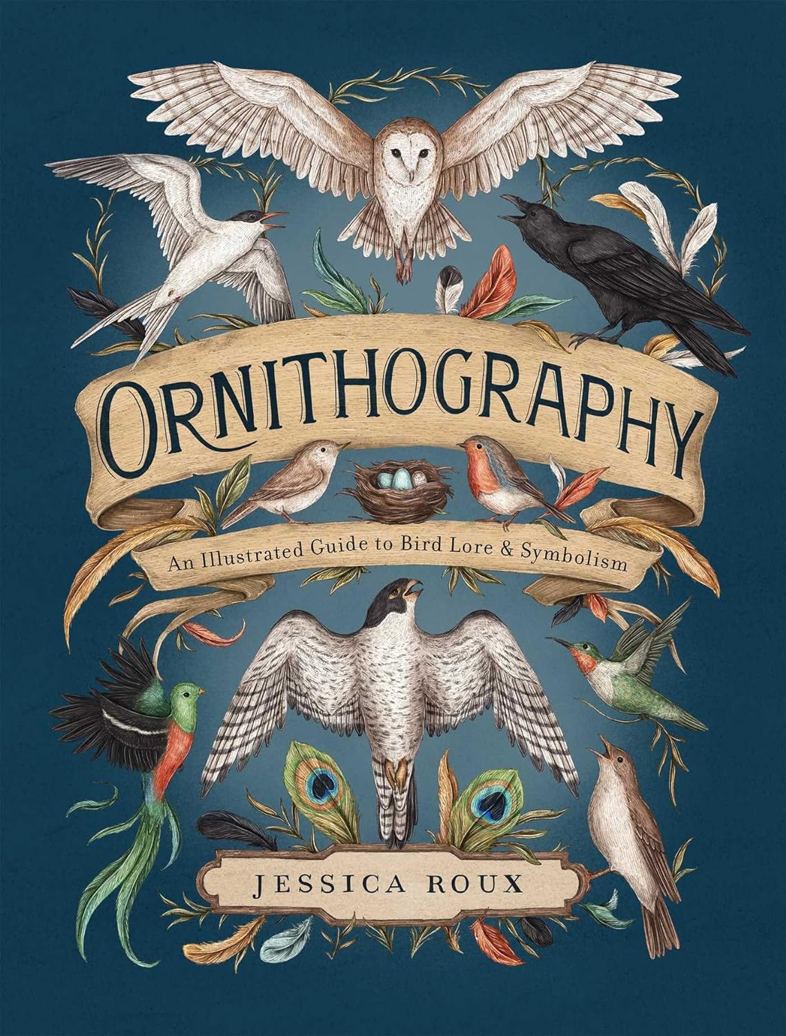 ORNITHOGRAPHY: AN ILLUSTRATED GUIDE TO BIRD LORE AND SYMBOLISM BY JESSICA ROUX