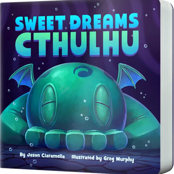 SWEET DREAMS, CTHULHU BY JASON CIARAMELLA AND ILLUSTRATED BY GREG MURPHY (BOARD BOOK)