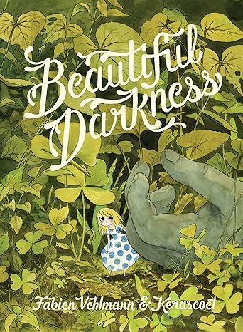 BEAUTIFUL DARKNESS BY FABIEN VEHLMANN AND KERASCOET