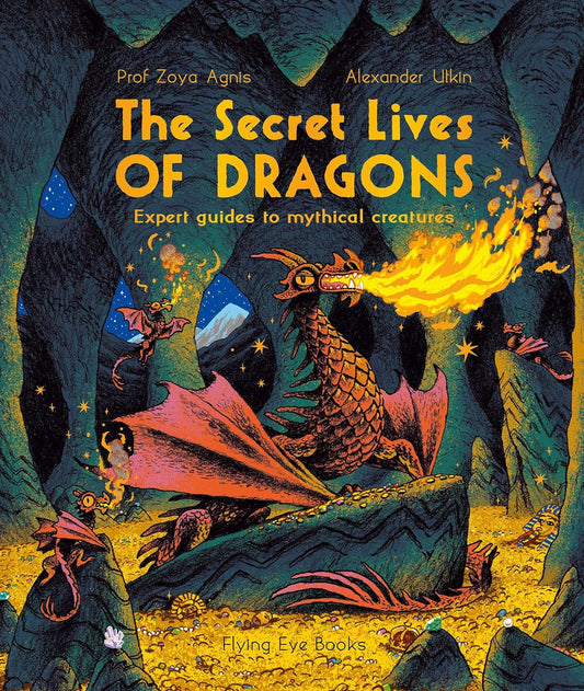 THE SECRET LIVES OF DRAGONS BY PROF ZOYA AGNIS AND ALEXANDER UTKIN