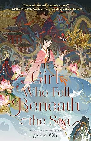 THE GIRL WHO FELL BENEATH THE SEA BY AXIE OH