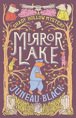 MIRROR LAKE: A SHADY HOLLOW MYSTERY BY JUNEAU BLACK