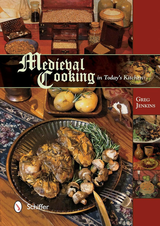 MEDIEVAL COOKING IN TODAY'S KITCHEN BY GREG JENKINS