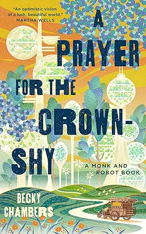 A PRAYER FOR THE CROWN SHY BY BECKY CHAMBERS