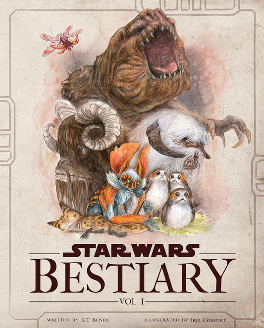 STAR WARS BESTIARY VOL. 1 BY S.T. BENDE AND ILLUSTRATED BY IRIS COMPIET