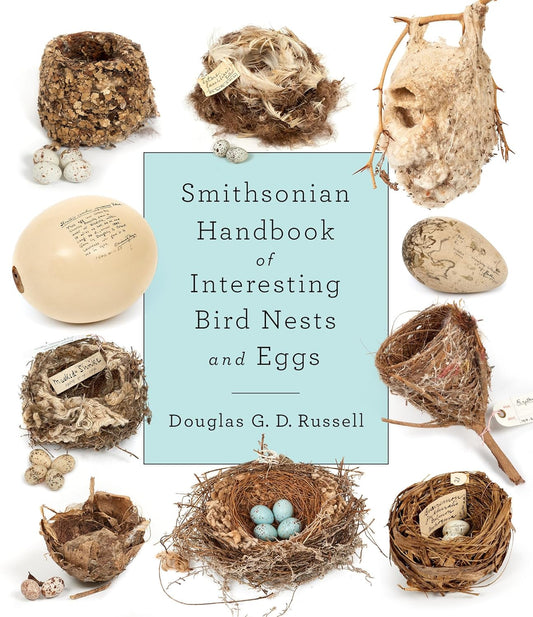 THE SMITHSONIAN HANDBOOK OF INTERESTING BIRDS NESTS AND EGGS BY DOUGLAS G.D. RUSSELL