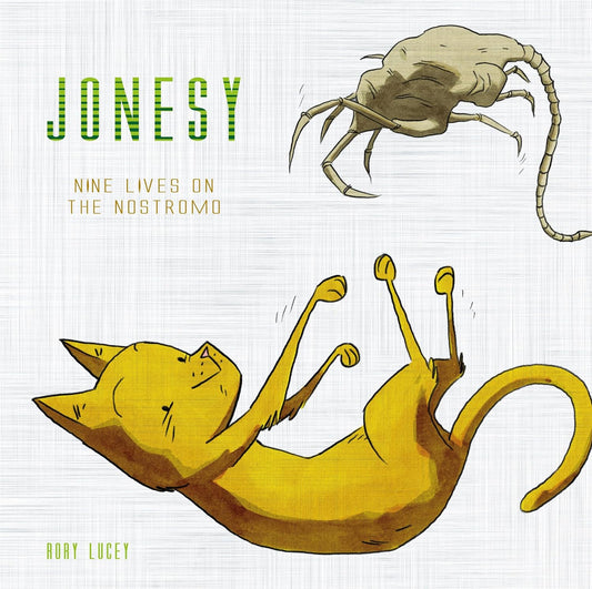 JONESY: NINE LIVES ON THE NOSTROMO BY RORY LUCEY