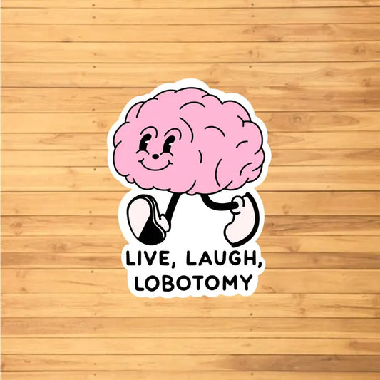 LIVE, LAUGH, LOBOTOMY STICKER