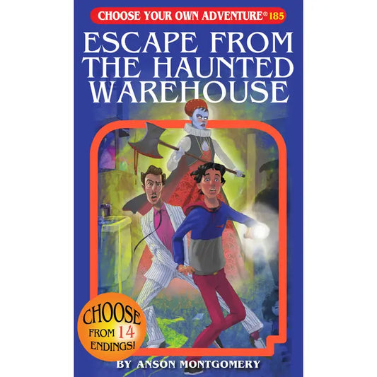 CHOOSE YOUR OWN ADVENTURE: ESCAPE FROM THE HAUNTED WAREHOUSE BY ANSON MONTGOMERY