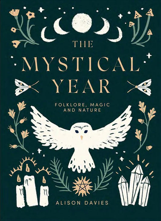 THE MYSTICAL YEAR: FOLKLORE, MAGIC AND NATURE BY ALISON DAVIES