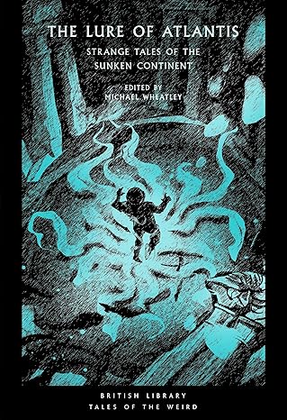 THE LURE OF ATLANTIS: STRANGE TALES OF THE SUNKEN CONTINENT EDITED BY MICHAEL WHEATLEY