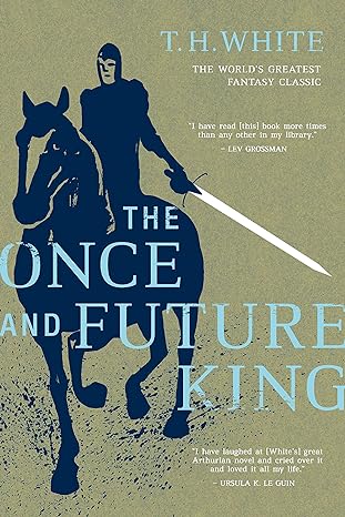 THE ONCE AND FUTURE KING BY T.H. WHITE