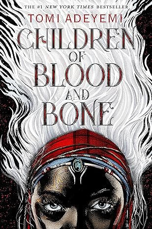 CHILDREN OF BLOOD AND BONE BY TOMI ADEYEMI