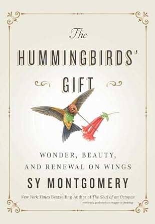 THE HUMMINGBIRD'S GIFT BY SY MONTGOMERY