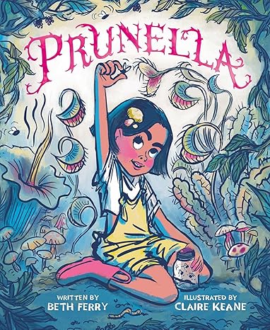 PRUNELLA BY BETH FERRY AND ILLUSTRATED BY CLAIRE KEANE