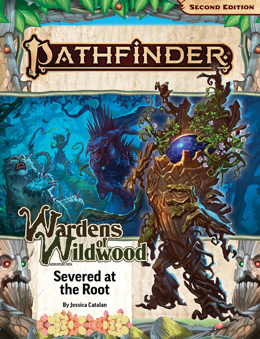 PATHFINDER 2E SEVERED AT THE ROOT: WARDENS OF WILDWOOD 2/3