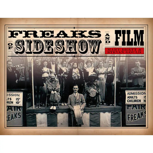 FREAKS OF SIDESHOW AND FILM BY MARY BRETT AND STEVAN GOULD