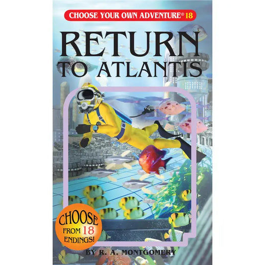 CHOOSE YOUR OWN ADVENTURE: RETURN TO ATLANTIS BY R.A. MONTGOMERY