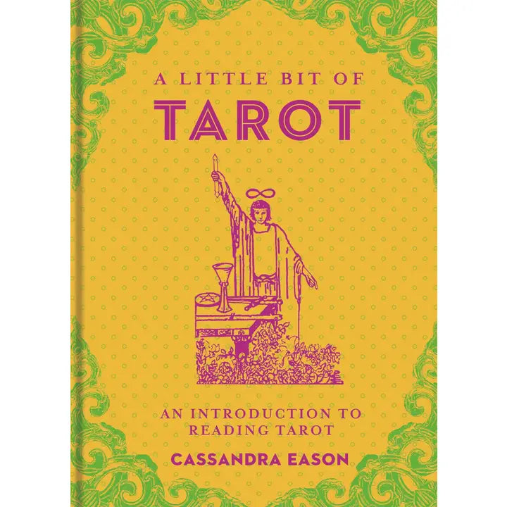 A LITTLE BIT OF TAROT: AN INTRODUCTION TO READING TAROT BY CASSANDRA EASON