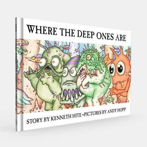 WHERE THE DEEP ONES ARE BY KENNETH HITE & PICTURES BY ANDY HOPP