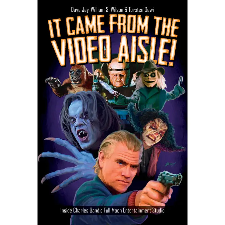 IT CAME FROM THE VIDEO AISLE! INSIDE CHARLES BAND'S FULL MOON ENTERTAINMENT STUDIO BY DAVE JAY, WILLIAM S. WILSON, AND TORSTEN DEWI