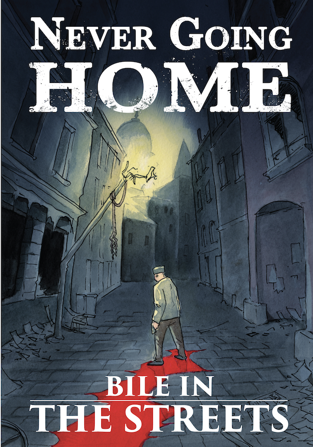 NEVER GOING HOME: BILE IN THE STREETS