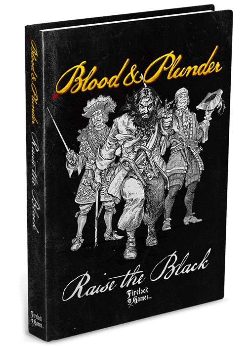 BLOOD & PLUNDER RAISE THE BLACK